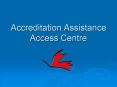Accreditation Assistance Access Centre PowerPoint PPT Presentation