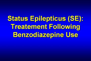 Status Epilepticus (SE): Treatement Following Benzodiazepine Use