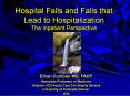 Hospital Falls and Falls that Lead to Hospitalization The Inpatient Perspective PowerPoint PPT Presentation