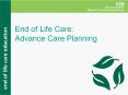 End of Life Care: Advance Care Planning PowerPoint PPT Presentation
