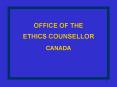 OFFICE OF THE ETHICS COUNSELLOR CANADA PowerPoint PPT Presentation