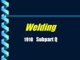 Welding 1910 Subpart Q PowerPoint PPT Presentation