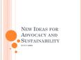 New Ideas for Advocacy and Sustainability PowerPoint PPT Presentation