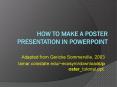 How to make a Poster Presentation in PowerPoint PowerPoint PPT Presentation