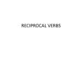RECIPROCAL VERBS PowerPoint PPT Presentation