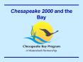 Chesapeake 2000 and the Bay PowerPoint PPT Presentation