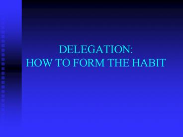 DELEGATION: HOW TO FORM THE HABIT