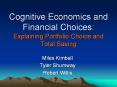Cognitive Economics and Financial Choices: Explaining Portfolio Choice and Total Saving PowerPoint PPT Presentation