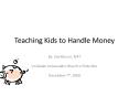 Teaching Kids to Handle Money PowerPoint PPT Presentation
