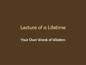 Lecture of a Lifetime