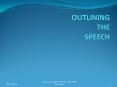 OUTLINING THE SPEECH PowerPoint PPT Presentation