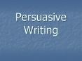Persuasive Writing PowerPoint PPT Presentation