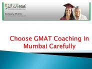 Choose GMAT Coaching In Mumbai Carefully