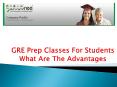 GRE Prep Classes For Students: What Are The Advantages? PowerPoint PPT Presentation