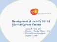 Development of the HPV 16 / 18 Cervical Cancer Vaccine PowerPoint PPT Presentation