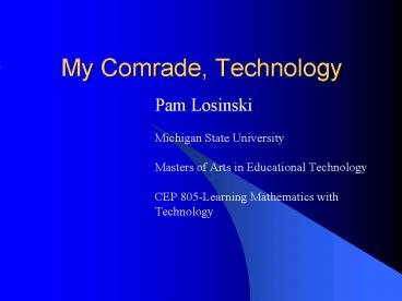 My Comrade, Technology