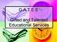 G.A.T.E.S. Gifted and Talented Educational Services PowerPoint PPT Presentation