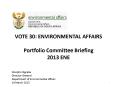 VOTE 30: ENVIRONMENTAL AFFAIRS  Portfolio Committee Briefing 2013 ENE PowerPoint PPT Presentation