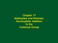 Chapter 17 Aldehydes and Ketones. Nucleophilic Addition to the Carbonyl Group PowerPoint PPT Presentation