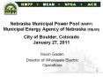Nebraska Municipal Power Pool (NMPP) Municipal Energy Agency of Nebraska (MEAN) City of Boulder, Colorado January 27, 2011 PowerPoint PPT Presentation