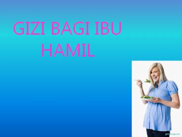 GIZI BAGI IBU HAMIL