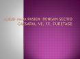 Askep Pada Pasien Dengan Sectio Caesaria, VE, FE, Curetage PowerPoint PPT Presentation