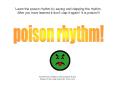 Learn the poison rhythm by saying and clapping the rhythm.  After you have learned it don PowerPoint PPT Presentation