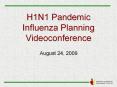 H1N1 Pandemic Influenza Planning Videoconference PowerPoint PPT Presentation