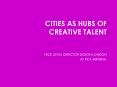 CITIES AS HUBS OF CREATIVE TALENT PowerPoint PPT Presentation