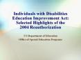 Individuals with Disabilities Education Improvement Act: Selected Highlights of the 2004 Reauthorization PowerPoint PPT Presentation