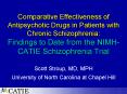 Comparative Effectiveness of Antipsychotic Drugs in Patients with Chronic Schizophrenia: Findings to Date from the NIMH-CATIE Schizophrenia Trial PowerPoint PPT Presentation