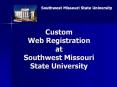 Custom Web Registration at Southwest Missouri State University PowerPoint PPT Presentation