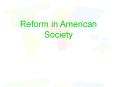 Reform in American Society PowerPoint PPT Presentation
