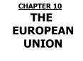 THE EUROPEAN UNION PowerPoint PPT Presentation