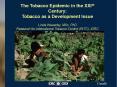 The Tobacco Epidemic in the XXIst Century: Tobacco as a Development Issue Linda Waverley, MSc, PhD Research for International Tobacco Control (RITC), IDRC PowerPoint PPT Presentation