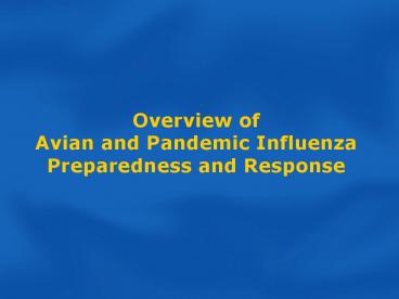 Overview of Avian and Pandemic Influenza Preparedness and Response