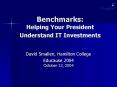 Benchmarks: Helping Your President Understand IT Investments PowerPoint PPT Presentation