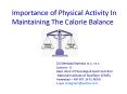 Importance of Physical Activity In Maintaining The Calorie Balance PowerPoint PPT Presentation