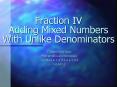 Fraction IV Adding Mixed Numbers With Unlike Denominators PowerPoint PPT Presentation
