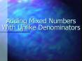 Adding Mixed Numbers With Unlike Denominators PowerPoint PPT Presentation