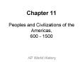 Chapter 11 Peoples and Civilizations of the Americas, 600 - 1500 PowerPoint PPT Presentation
