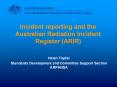 Incident reporting and the Australian Radiation Incident Register (ARIR) PowerPoint PPT Presentation