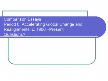 Comparison Essays Period 6: Accelerating Global Change and Realignments, c. 1900 