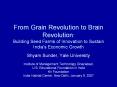 From Grain Revolution to Brain Revolution: Building Seed Farms of Innovation to Sustain India PowerPoint PPT Presentation