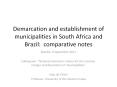 Demarcation and establishment of municipalities in South Africa and Brazil: comparative notes PowerPoint PPT Presentation