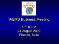 IAEMS Business Meeting 10th ICEM 24 August 2009 Firenze, Italia PowerPoint PPT Presentation