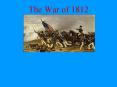 The War of 1812 PowerPoint PPT Presentation