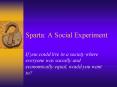 Sparta: A Social Experiment PowerPoint PPT Presentation
