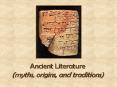 Ancient Literature (myths, origins, and traditions) PowerPoint PPT Presentation