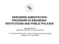 KEROSENE SUBSTITUTION PROGRAMS IN INDONESIA: INSTITUTIONS AND PUBLIC POLICIES PowerPoint PPT Presentation